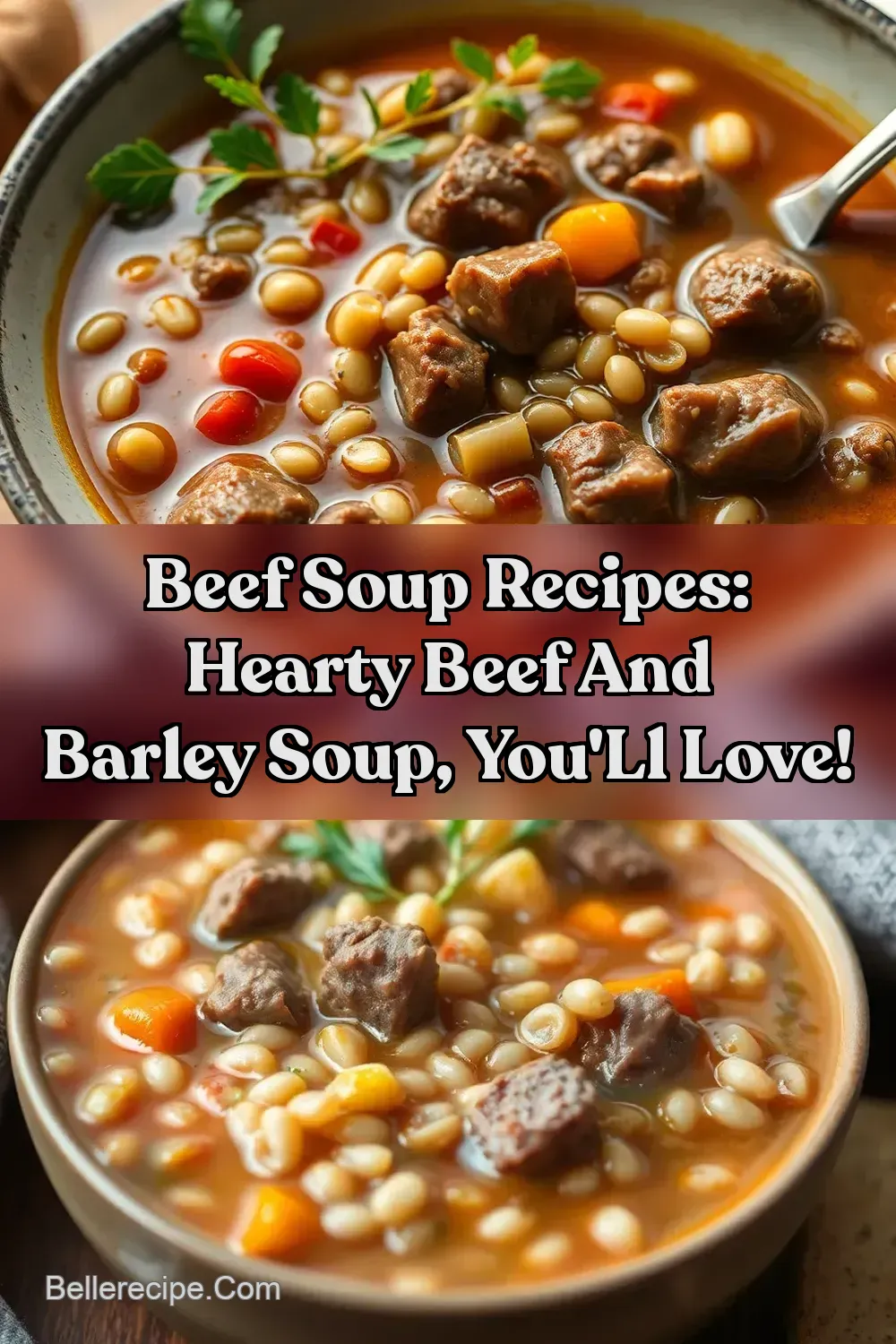 Beef Soup Recipes: Hearty Beef and Barley Soup You' ll Love!