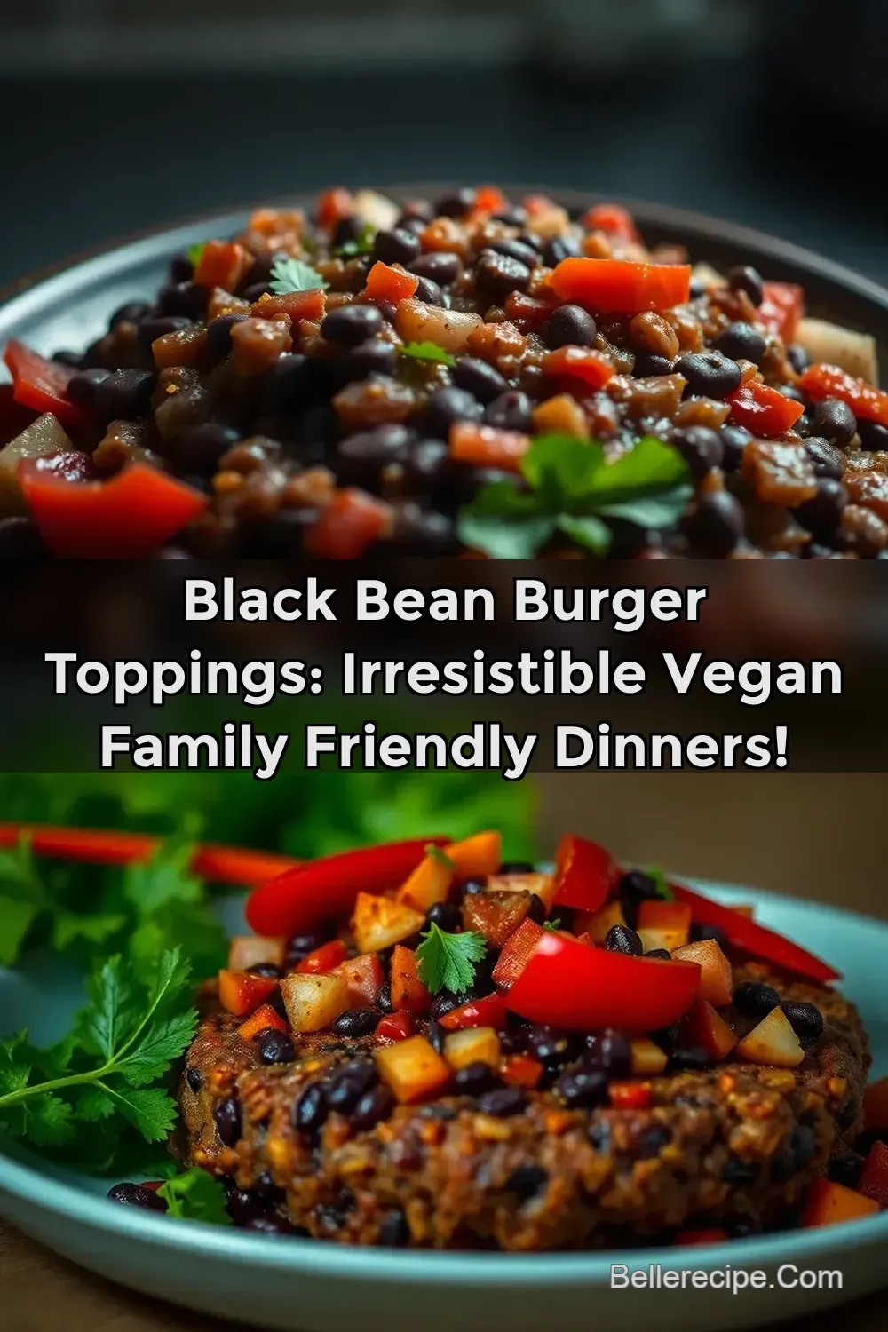 Black Bean Burger Toppings: Irresistible Vegan Family Friendly Dinners! : PIN FOR LATER Black Bean Burger Toppings: Irresistible Vegan Family Friendly Dinners!