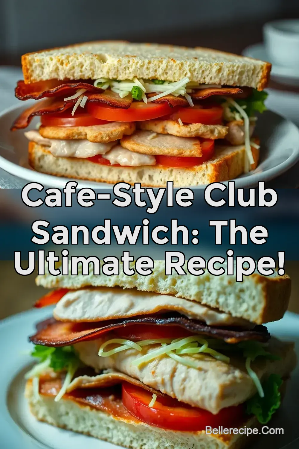 Cafe-Style Club Sandwich: The Ultimate Recipe! : PIN FOR LATER Cafe-Style Club Sandwich: The Ultimate Recipe!