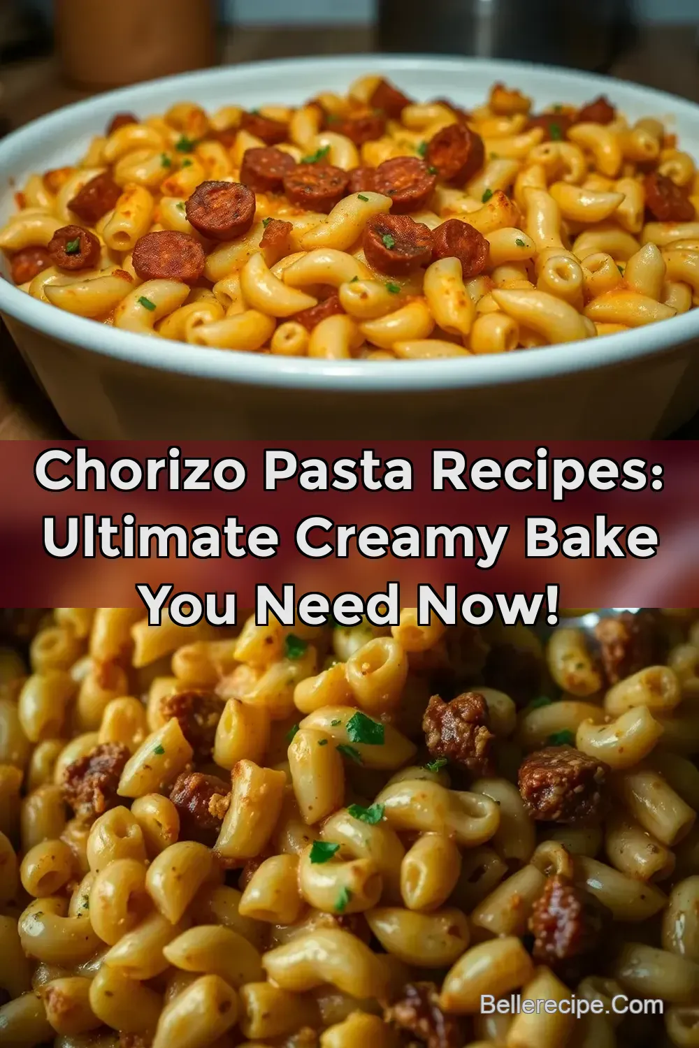 Chorizo Pasta Recipes: Ultimate Creamy Bake You Need Now!