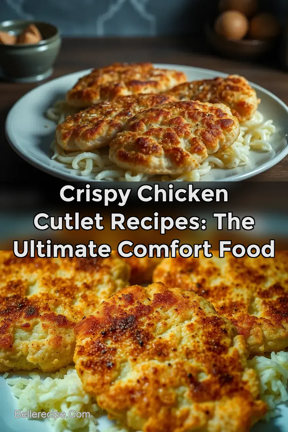 Crispy Chicken Cutlet Recipes: The Ultimate Comfort Food : PIN FOR LATER Crispy Chicken Cutlet Recipes: The Ultimate Comfort Food
