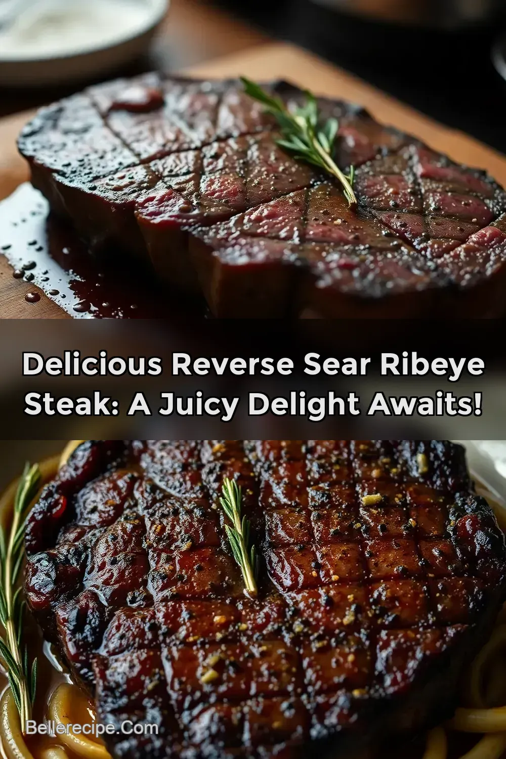 Delicious Reverse Sear Ribeye Steak: A Juicy Delight Awaits! : PIN FOR LATER Delicious Reverse Sear Ribeye Steak: A Juicy Delight Awaits!