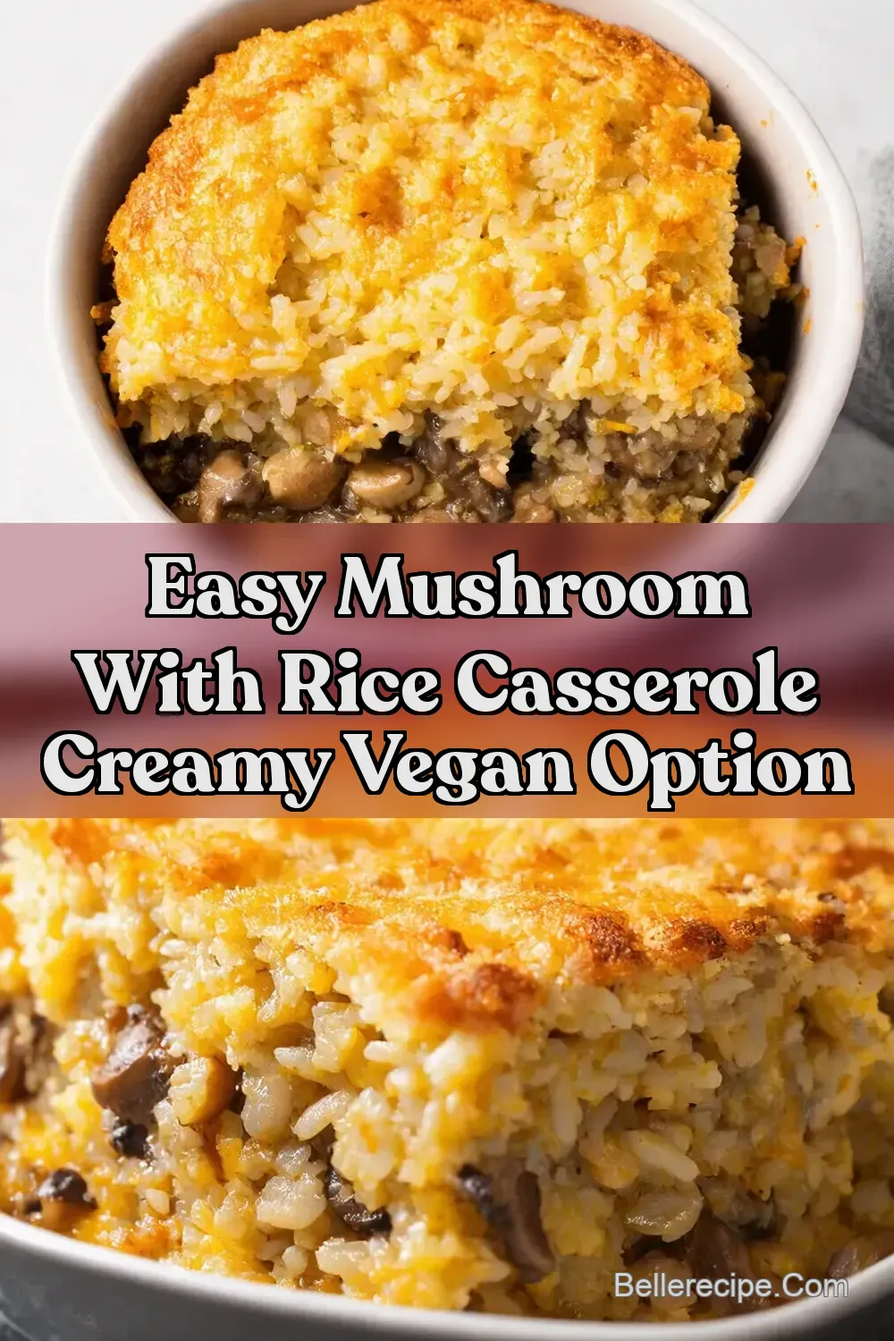 Dreamy Rice Mushroom Casserole Vegan Option - BelleRecipe