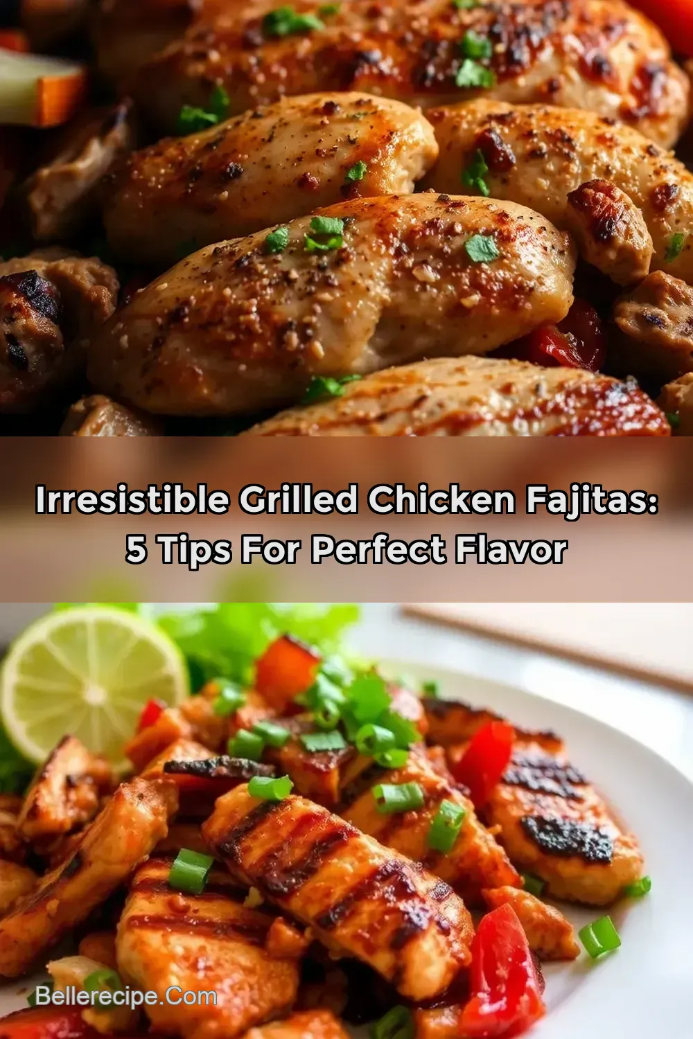 Irresistible Grilled Chicken Fajitas: 5 Tips for Perfect Flavor