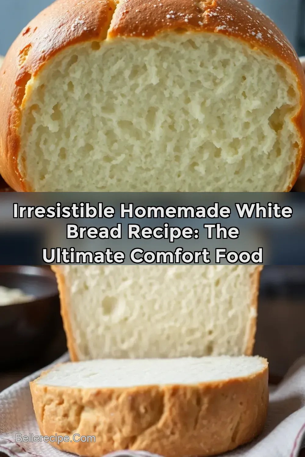 Irresistible Homemade White Bread Recipe: The Ultimate Comfort Food : PIN FOR LATER Irresistible Homemade White Bread Recipe: The Ultimate Comfort Food